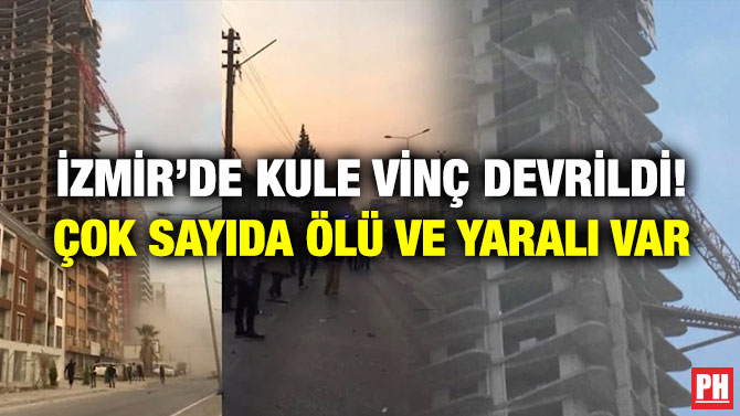 İzmir’de Kule Vinç Devrildi! Çok Sayıda Ölü ve Yaralı Var