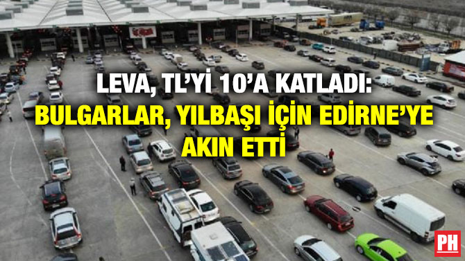Leva, TL’yi 10’a Katladı: Bulgarlar, Yılbaşı için Edirne’ye Akın Etti