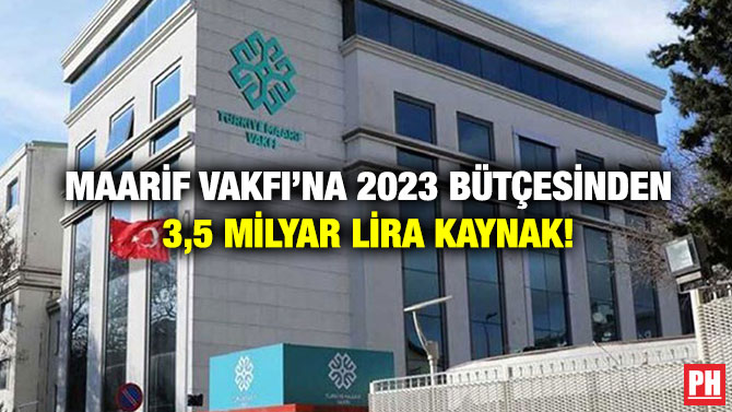 Maarif Vakfı’na 2023 Bütçesinden 3,5 Milyar Lira Kaynak!