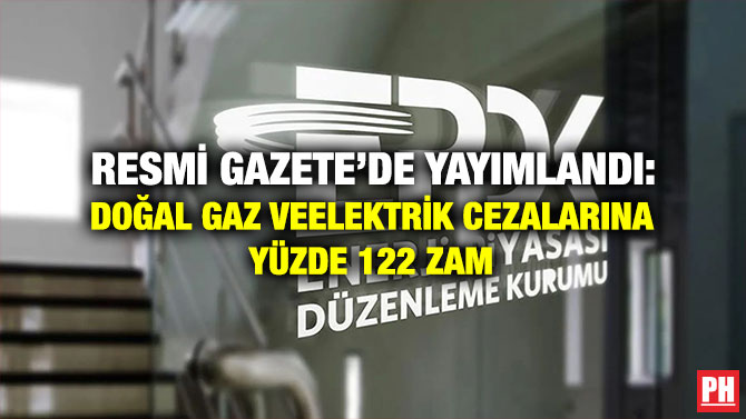 Resmi Gazete’de Yayımlandı: Doğal Gaz Ve Elektrik Cezalarına Yüzde 122 Zam