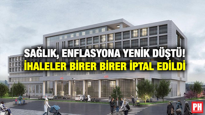 Sağlık, Enflasyona Yenik Düştü! İhaleler Birer Birer İptal Edildi