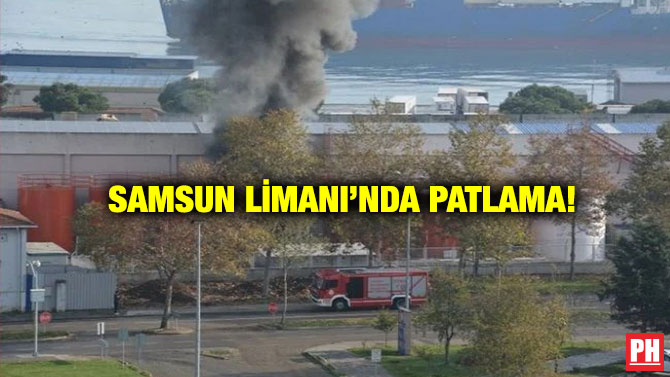 Samsun Limanı’nda Patlama!