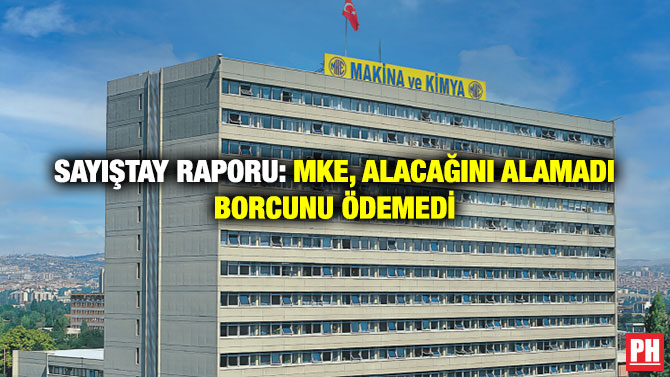Sayıştay Raporu: MKE, Alacağını Alamadı Borcunu Ödemedi