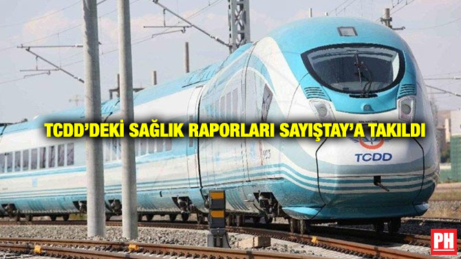 TCDD’deki Sağlık Raporları Sayıştay’a Takıldı