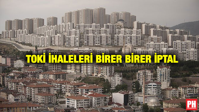 TOKİ İhaleleri Birer Birer İptal