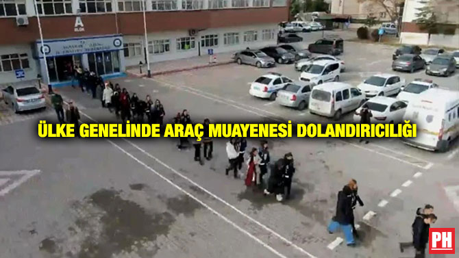 Ülke Genelinde Araç Muayenesi Dolandırıcılığı
