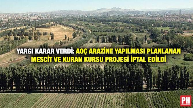 Yargı Karar Verdi: AOÇ Arazine Yapılması planlanan mescit ve Kuran Kursu Projesi İptal Edildi