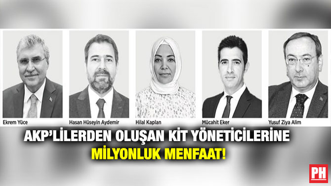 AKP’lilerden Oluşan KİT Yöneticilerine Milyonluk Menfaat!