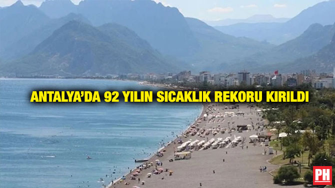Antalya’da 92 yılın Sıcaklık Rekoru Kırıldı