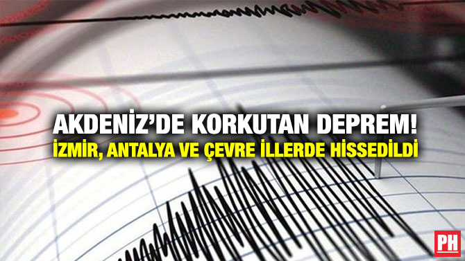 Akdeniz’de Korkutan Deprem! İzmir, Antalya ve Çevre İllerde Hissedildi