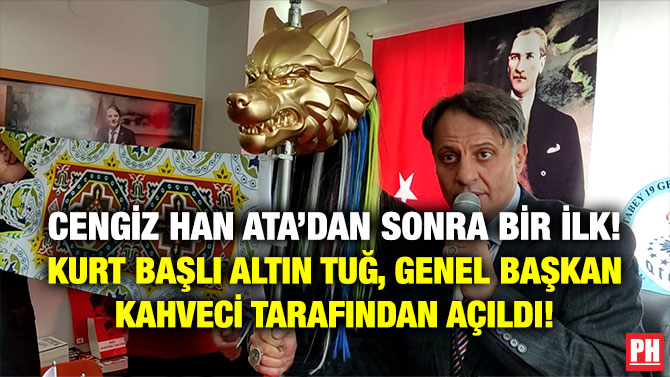Cengiz Han Ata’dan Sonra Bir İlk! Kurt Başlı Altın Tuğ, Genel Başkan Kahveci Tarafından Açıldı!