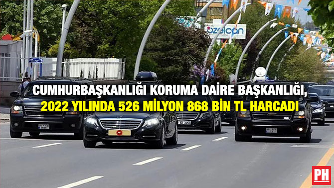 Cumhurbaşkanlığı Koruma Daire Başkanlığı, 2022 Yılında 526 Milyon 868 Bin TL Harcadı