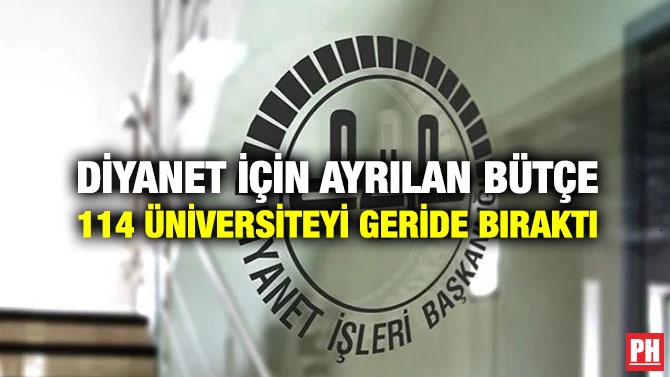 Diyanet İçin Ayrılan Bütçe 114 Üniversiteyi Geride Bıraktı