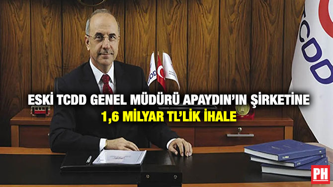 Eski TCDD Genel Müdürü Apaydın’ın Şirketine 1,6 Milyar TL’lik İhale