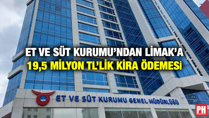 Et ve Süt Kurumu’ndan Limak’a 19,5 Milyon TL’lik Kira Ödemesi