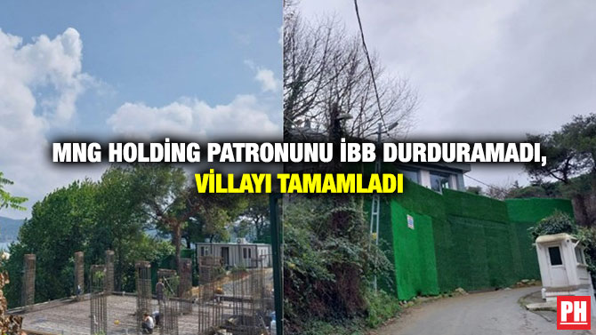 MNG Holding Patronunu İBB Durduramadı, Villayı Tamamladı