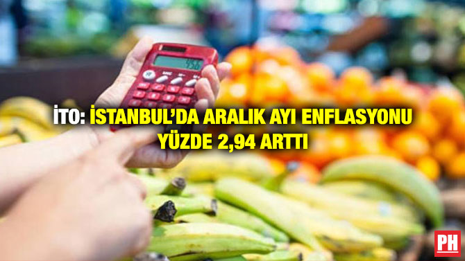İTO: İstanbul’da Aralık Ayı Enflasyonu Yüzde 2,94 Arttı