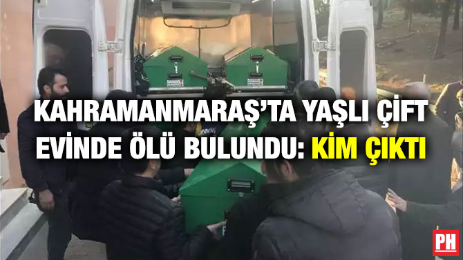 Kahramanmaraş’ta Yaşlı Çift Evinde Ölü Bulundu: Kim Çıktı