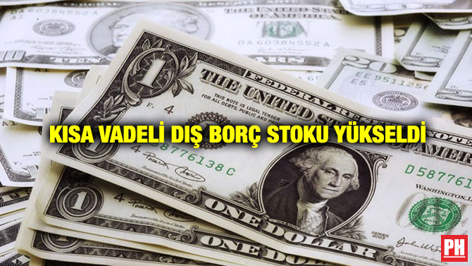 Kısa Vadeli Dış Borç Stoku Yükseldi