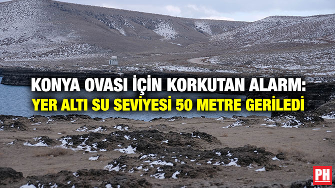 Konya Ovası İçin Korkutan Alarm: Yer Altı Su Seviyesi 50 Metre Geriledi