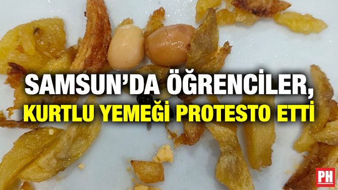 Samsun’da Öğrenciler, Kurtlu Yemeği Protesto Etti