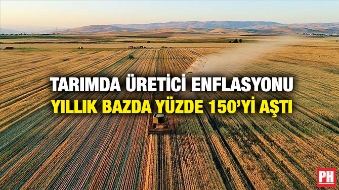 Tarımda Üretici Enflasyonu Yıllık Bazda Yüzde 150’yi Aştı