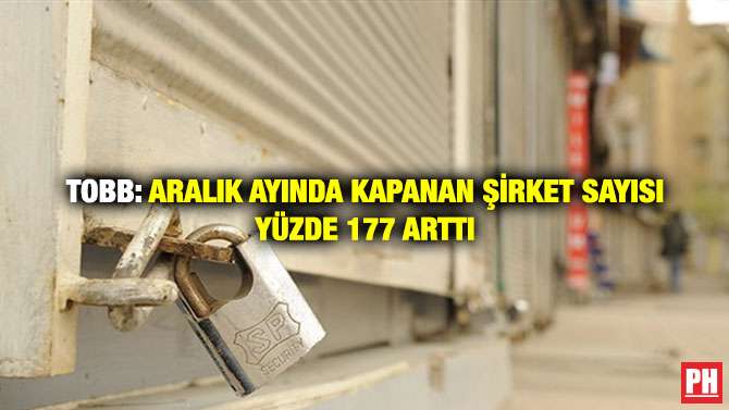 TOBB: Aralık Ayında Kapanan Şirket Sayısı Yüzde 177 Arttı