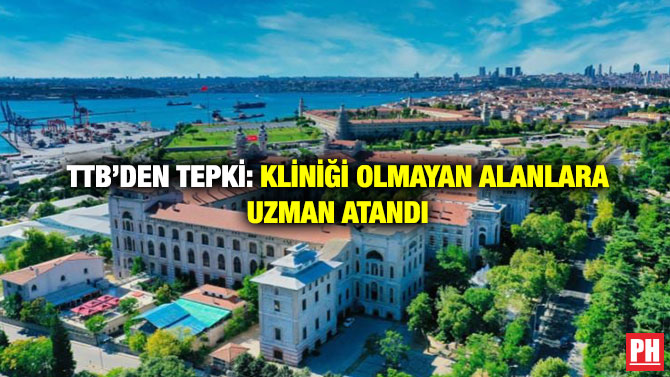 TTB’den Tepki: Kliniği Olmayan Alanlara Uzman Atandı
