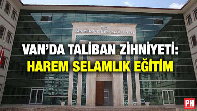 Van’da Taliban Zihniyeti: Harem Selamlık Eğitim