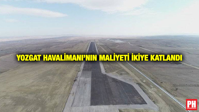 Yozgat Havalimanı’nın Maliyeti İkiye Katlandı