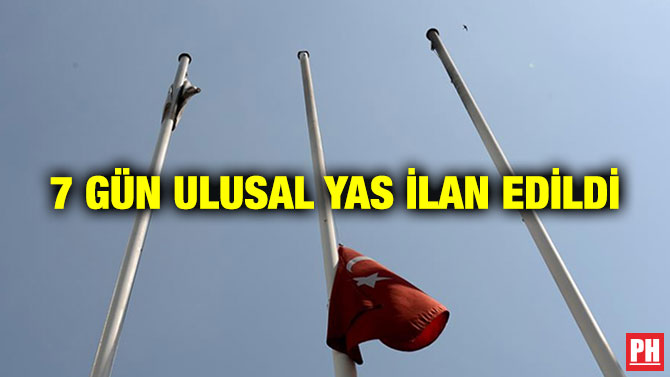 7 Gün Ulusal Yas İlan Edildi