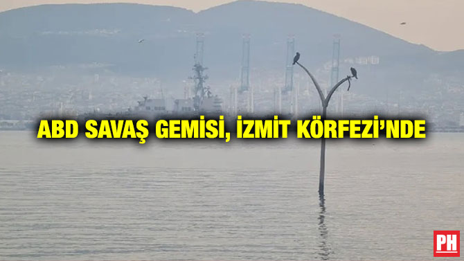 ABD Savaş Gemisi, İzmit Körfezi’nde