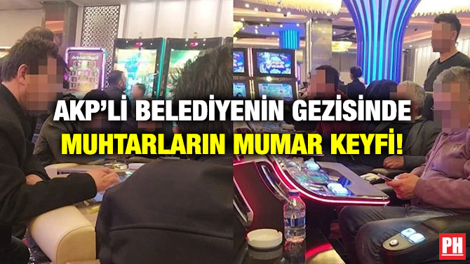 AKP’li Belediyenin Gezisinde Muhtarların Mumar Keyfi!