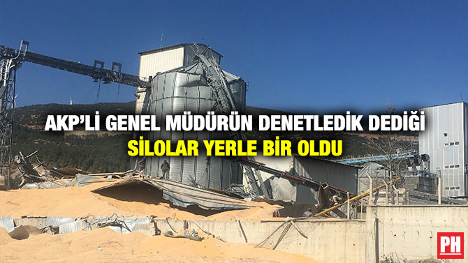 AKP’li Genel Müdürün Denetledik Dediği Silolar Yerle Bir Oldu