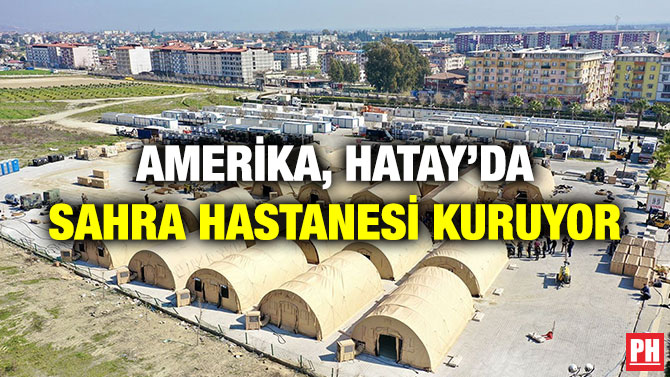 Amerika, Hatay’da Sahra Hastanesi Kuruyor