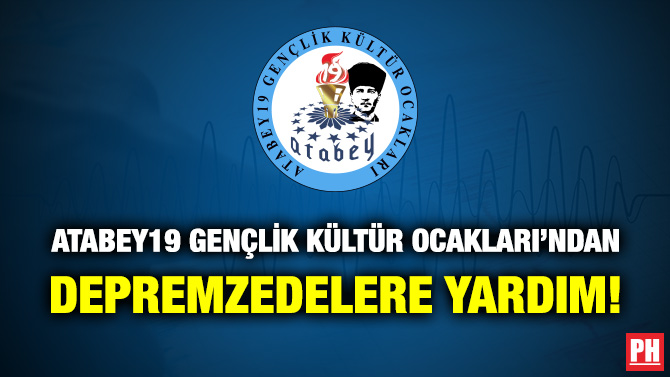 Atabey19 Gençlik Kültür Ocakları’ndan Depremzedelere Yardım!