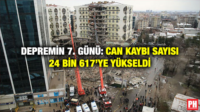 Depremin 7. Günü: Can Kaybı Sayısı 24 Bin 617’ye Yükseldi