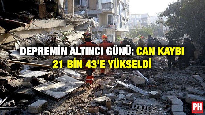 Depremin Altıncı Günü: Can Kaybı 21 Bin 43’e Yükseldi