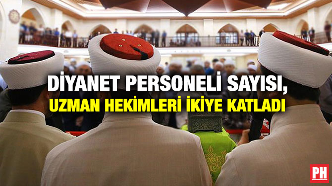 Diyanet Personeli Sayısı, Uzman Hekimleri İkiye Katladı