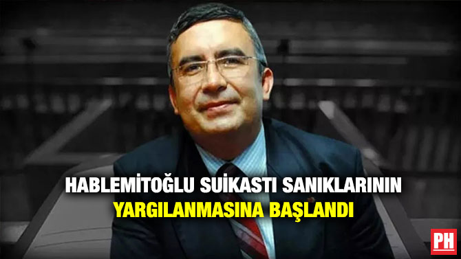 Hablemitoğlu Suikastı Sanıklarının Yargılanmasına Başlandı