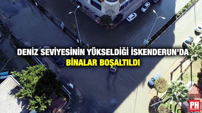 Deniz Seviyesinin Yükseldiği İskenderun’da Binalar Boşaltıldı