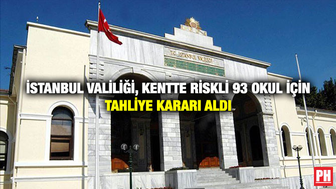 İstanbul Valiliği, Kentte Riskli 93 Okul İçin Tahliye Kararı Aldı