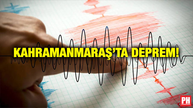 Kahramanmaraş’ta Deprem!