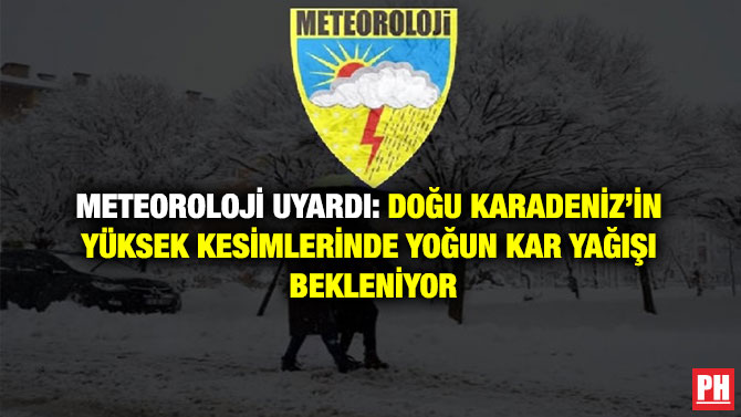 Meteoroloji Uyardı: Doğu Karadeniz’in Yüksek Kesimlerinde Yoğun Kar yYağışı Bekleniyor