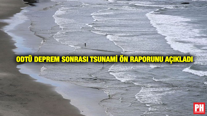 ODTÜ Deprem Sonrası Tsunami Ön Raporunu Açıkladı