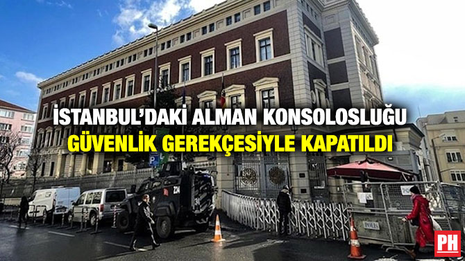 İstanbul’daki Alman Konsolosluğu Güvenlik Gerekçesiyle Kapatıldı