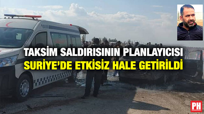 Taksim Saldırısının Planlayıcısı Suriye’de Etkisiz Hale Getirildi