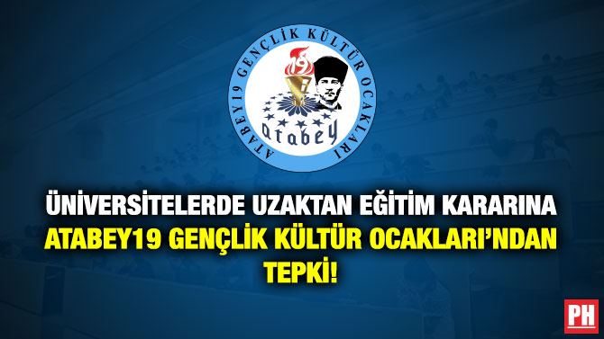 Üniversitelerde Uzaktan Eğitim Kararına Atabey19 Gençlik Kültür Ocakları’ndan Tepki!