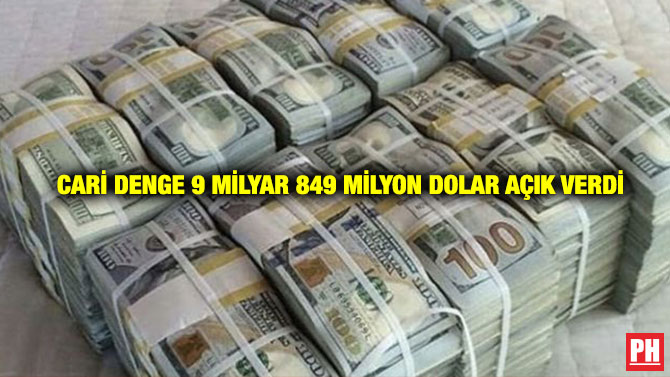 Cari Denge 9 Milyar 849 Milyon Dolar Açık Verdi