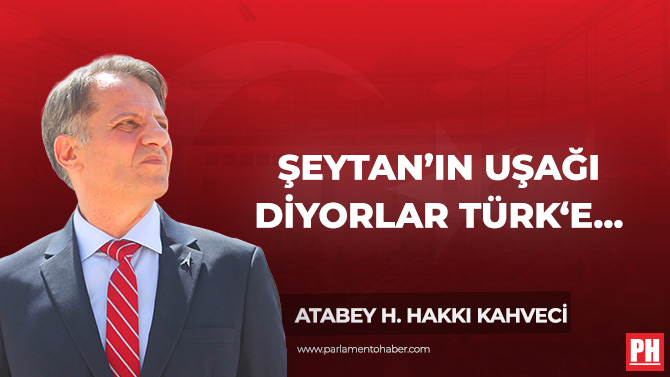 Şeytan’ın Uşağı Diyorlar Türk‘e…
